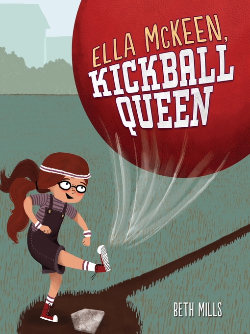 Title details for Ella McKeen, Kickball Queen by Beth Mills - Available